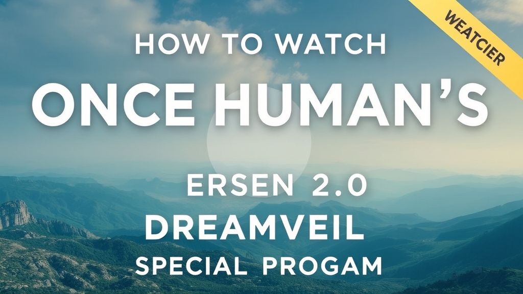 《Once Human》年度2.0版本「梦纱」特别节目全指南